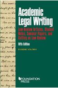 Academic Legal Writing: Law Rev Articles, Student Notes, Seminar Papers, and Getting on Law Rev (University Casebook Series)