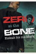 Zero At The Bone: Eiskalt Bis Ins Mark (German Edition)