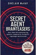 Secret Agent Brainteasers: More Than 100 Codebreaking Puzzles Inspired By Britain's Espionage Masterminds