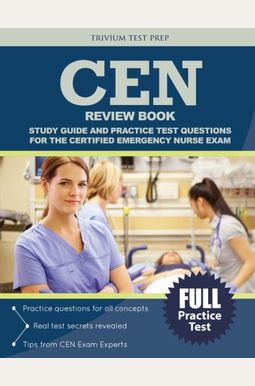 CEN Review Book: Study Guide and Practice Test Questions for the Certified Emergency Nurse Exam CEN Review Book: Study Guide and Practice Test Questions for the Certified Emergency Nurse Exam