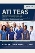 Ati Teas Test Study Guide 2020-2021: Teas 6 Exam Prep Manual And Practice Test Questions For The Test Of Essential Academic Skills, Sixth Edition