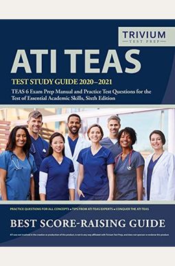 ATI TEAS Test Study Guide 2020-2021: TEAS 6 Exam Prep Manual and Practice Test Questions for the Test of Essential Academic Skills, Sixth Edition ATI TEAS Test Study Guide 2020-2021: TEAS 6 Exam Prep Manual and Practice Test Questions for the Test of Essential Academic Skills, Sixth Edition