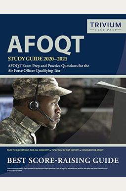 AFOQT Study Guide 2020-2021: AFOQT Exam Prep and Practice Questions for the Air Force Officer Qualifying Test AFOQT Study Guide 2020-2021: AFOQT Exam Prep and Practice Questions for the Air Force Officer Qualifying Test