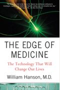 The Edge Of Medicine: The Technology That Will Change Our Lives