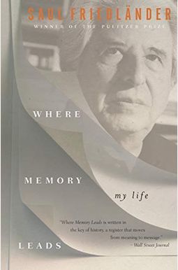 Where Memory Leads: My Life Where Memory Leads: My Life
