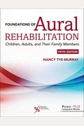 Foundations of Aural Rehabilitation: Children, Adults, and Their Families