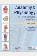 Anatomy & Physiology For Speech, Language, And Hearing [With 2]