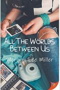 All The Worlds Between Us