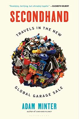 Secondhand: Travels In The New Global Garage Sale Secondhand: Travels In The New Global Garage Sale