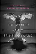 The World Only Spins Forward: The Ascent Of Angels In America