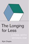 The Longing For Less: Living With Minimalism