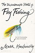 The Unreasonable Virtue Of Fly Fishing
