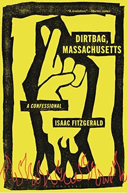 Dirtbag, Massachusetts: A Confessional Dirtbag, Massachusetts: A Confessional