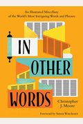 In Other Words: An Illustrated Miscellany Of The World's Most Intriguing Words And Phrases