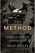 The Method: How The Twentieth Century Learned To Act