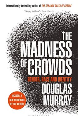 The Madness Of Crowds: Gender, Race And Identity The Madness Of Crowds: Gender, Race And Identity
