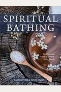 Spiritual Bathing: Healing Rituals And Traditions From Around The World