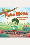 Pete Moss And The Super Strong Spinach: Bloomers Island Garden Of Stories #1