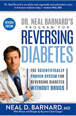 Dr. Neal Barnard's Program For Reversing Diabetes: The Scientifically Proven System For Reversing Diabetes Without Drugs Dr. Neal Barnard's Program For Reversing Diabetes: The Scientifically Proven System For Reversing Diabetes Without Drugs