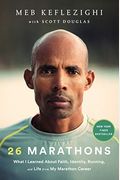 26 Marathons: What I Learned About Faith, Identity, Running, And Life From My Marathon Career