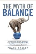 The Myth of Balance: Thriving in the Tension of Ministry, Work, and Life