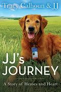 Jj's Journey: A Story Of Heroes And Heart