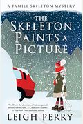 The Skeleton Paints A Picture: A Family Skeleton Mystery (#4)