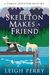 The Skeleton Makes A Friend: A Family Skeleton Mystery, Book 5