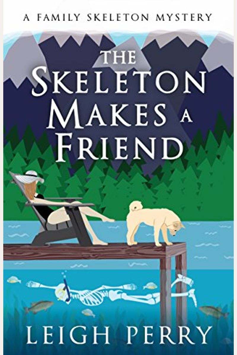 The Skeleton Makes A Friend: A Family Skeleton Mystery, Book 5
