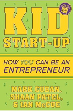 Kid Start-Up: How You Can Become an Entrepreneur Kid Start-Up: How You Can Become an Entrepreneur