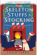The Skeleton Stuffs A Stocking: A Family Skeleton Mystery (#6)