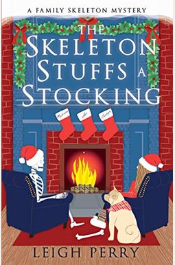 The Skeleton Stuffs A Stocking: A Family Skeleton Mystery (#6) The Skeleton Stuffs A Stocking: A Family Skeleton Mystery (#6)