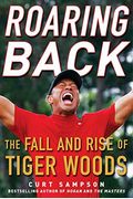 Roaring Back: The Fall And Rise Of Tiger Woods