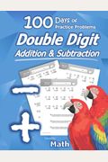 Humble Math - Double Digit Addition & Subtraction: 100 Days Of Practice Problems: Ages 6-9, Reproducible Math Drills, Word Problems, Ks1, Grades 1-3,