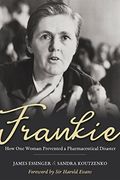 Frankie: How One Woman Prevented A Pharmaceutical Disaster
