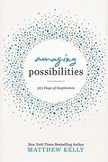 Amazing Possibilities: 365 Days Of Inspiration