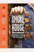 Smokehouse Handbook: Comprehensive Techniques & Specialty Recipes For Smoking Meat, Fish & Vegetables