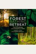 Forest Bathing Retreat: Find Wholeness In The Company Of Trees