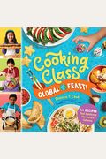 Cooking Class Global Feast!: 44 Recipes That Celebrate The World's Cultures