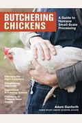 Butchering Chickens: A Guide To Humane, Small-Scale Processing