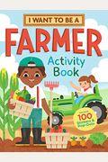 I Want To Be A Farmer Activity Book: 100 Stickers & Pop-Outs
