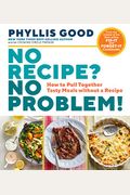 No Recipe? No Problem!: How To Pull Together Tasty Meals Without A Recipe