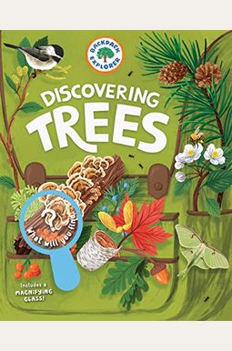 Backpack Explorer: Discovering Trees: What Will You Find? Backpack Explorer: Discovering Trees: What Will You Find?