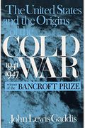 The United States And The Origins Of The Cold War 1941-1947