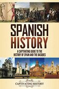 Spanish History: A Captivating Guide To The History Of Spain And The Basques