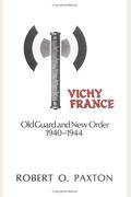 Vichy France: Old Guard And New Order, 1940-44
