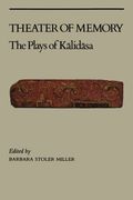 Theatre Of Memory: The Plays Of Kalidasa