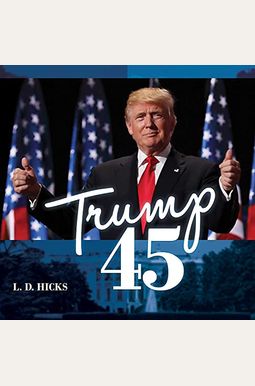 Trump 45: America's Greatest President Trump 45: America's Greatest President