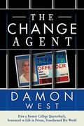 The Change Agent: How a Former College Qb Sentenced to Life in Prison Transformed His World
