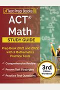 ACT Math Prep Book 2021 and 2022 with 3 Mathematics Practice Tests [3rd Edition Workbook]